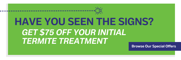 Have you Seen the Signs? Click for $75 off your initial Termite Treatment